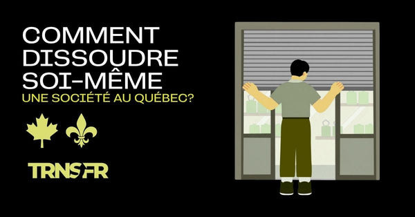 Comment dissoudre soi-même une société au Québec?