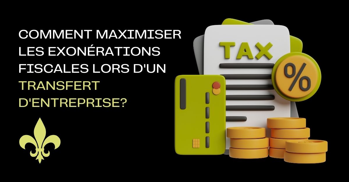 Comment maximiser les exonérations fiscales lors d'un transfert d'entreprise?