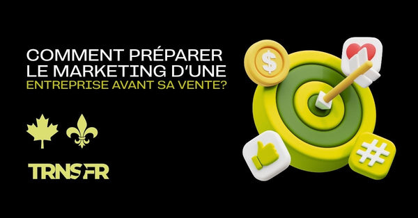 Comment préparer le marketing d’une entreprise avant sa vente?