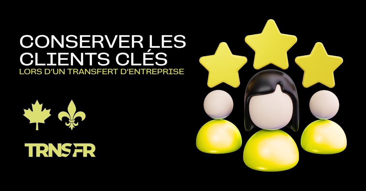 Conserver les clients clés lors d’un transfert d’entreprise