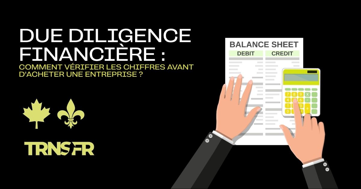 Due diligence financière : comment vérifier les chiffres avant d'acheter une entreprise