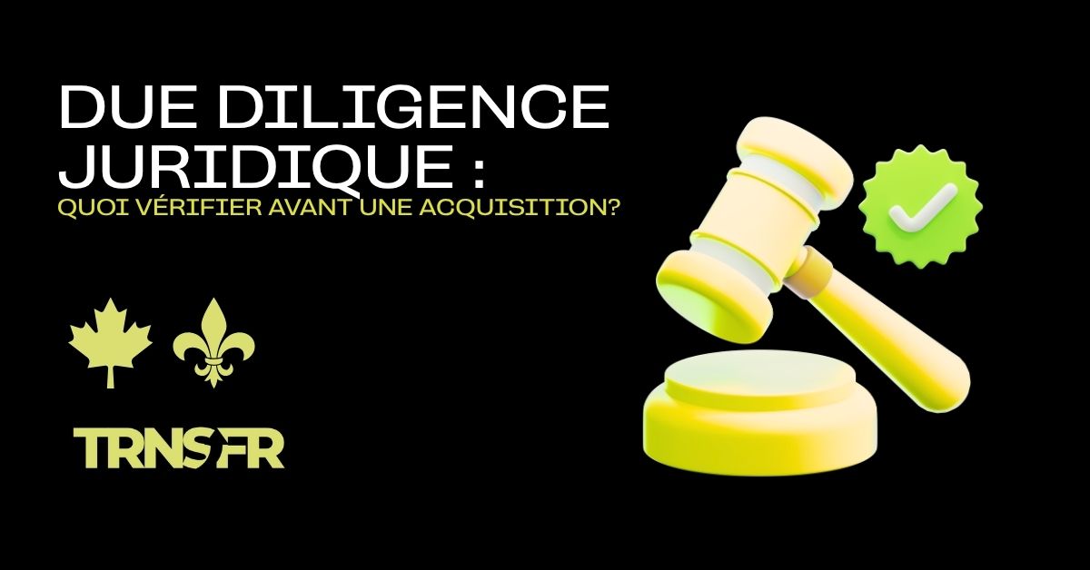 Due diligence juridique : quoi vérifier avant une acquisition?
