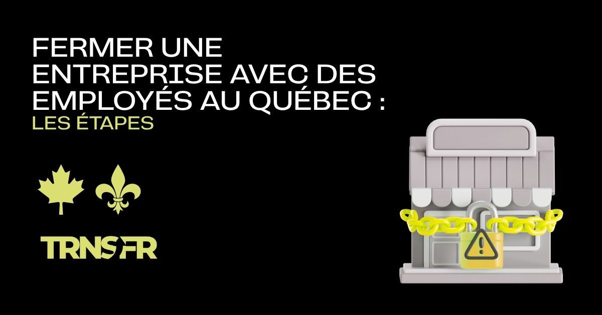 Fermer une entreprise avec des employés au Québec : les étapes