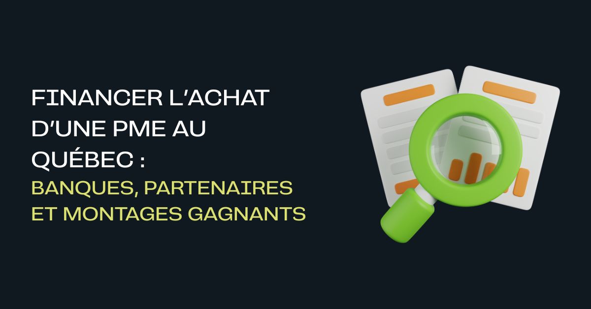  Financer l’achat d’une PME au Québec :  banques, partenaires et montages gagnants