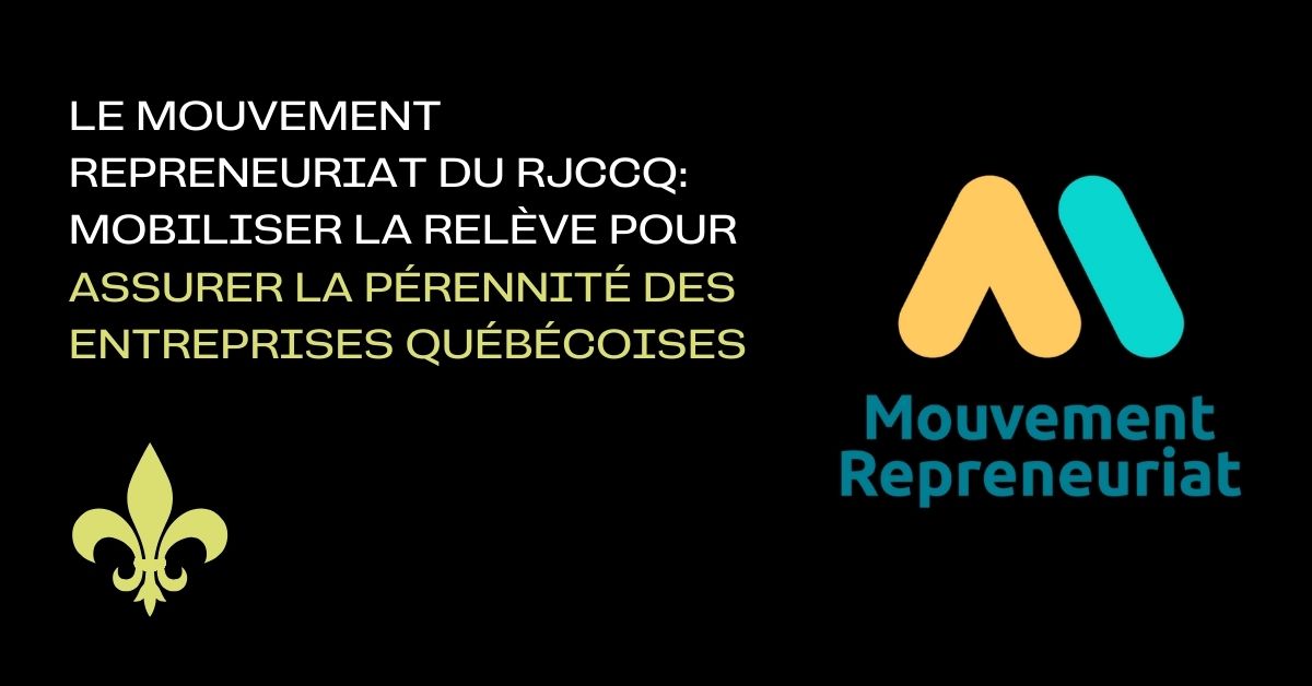 Le Mouvement Repreneuriat du RJCCQ : Mobiliser la relève pour assurer la pérennité des entreprises québécoises