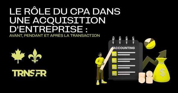 Le rôle du CPA dans une acquisition d'entreprise : avant, pendant et après la transaction