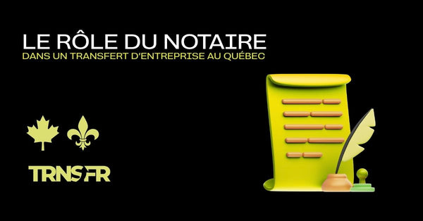 Le rôle du notaire dans un transfert d’entreprise au Québec