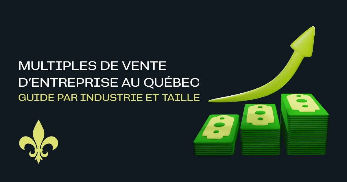 Multiples de vente d’entreprises au Québec : Guide par industrie et taille
