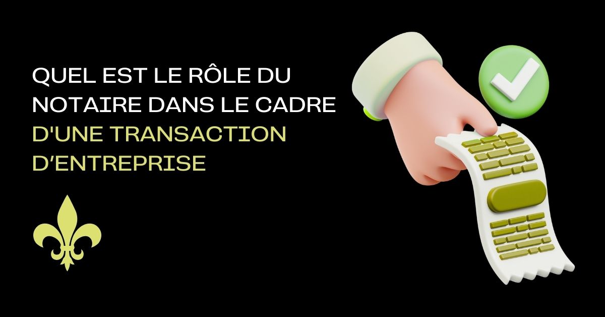 Le rôle du notaire dans une transaction d’entreprise : sécuriser, encadrer et officialiser