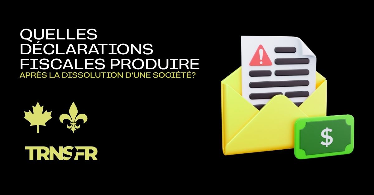 Quelles déclarations fiscales produire après la dissolution d’une société?