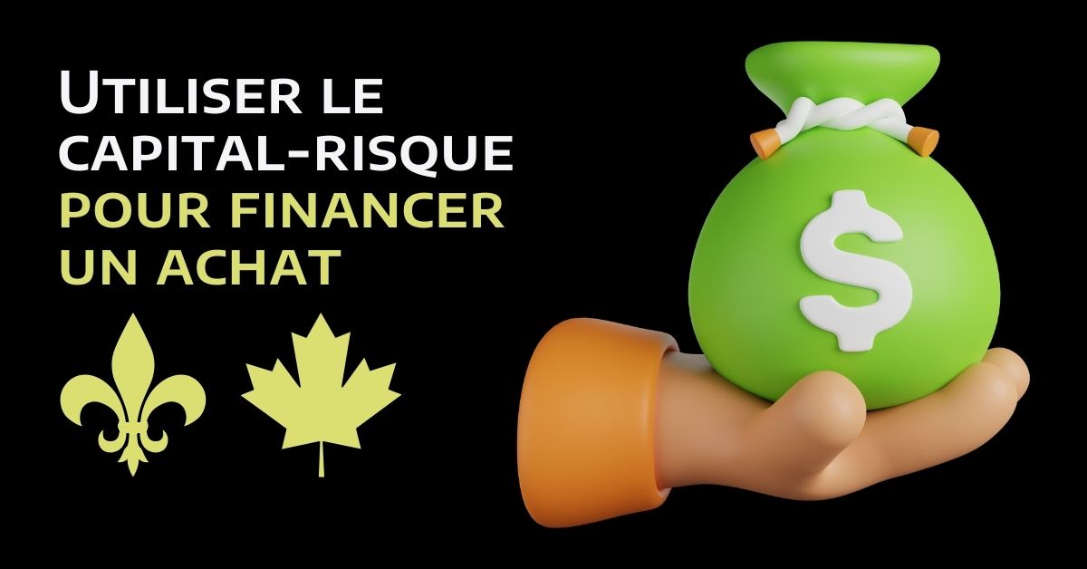 Utiliser le capital-risque pour financer votre acquisition d'entreprise