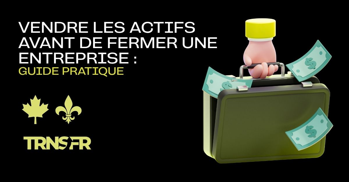 Vendre les actifs avant de fermer une entreprise : guide pratique