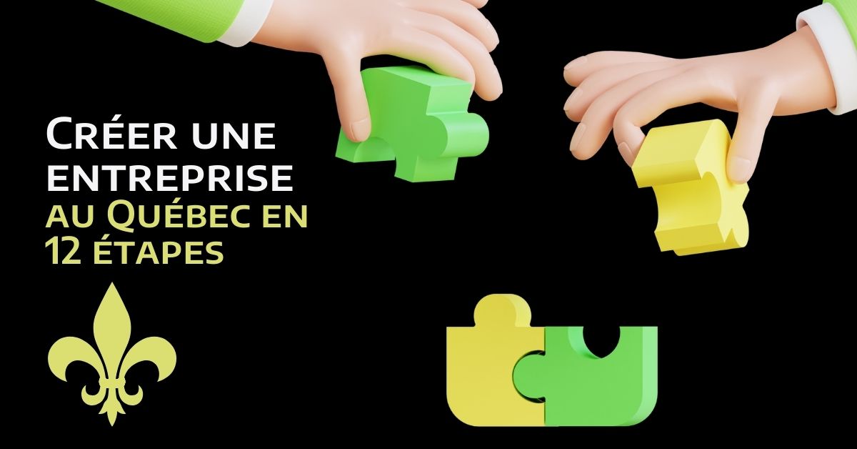 Créer une Entreprise au Québec en 12 étapes