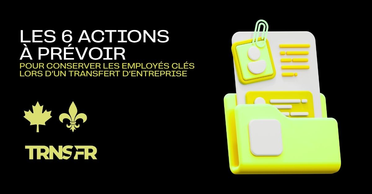 Conserver les employés clés lors d’un transfert d’entreprise : les 6 actions à prévoir