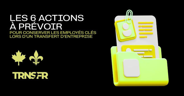 Conserver les employés clés lors d’un transfert d’entreprise : les 6 actions à prévoir